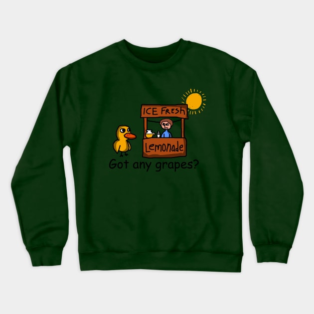 Duck song  Got Any Grapes Crewneck Sweatshirt by mobilmogok99